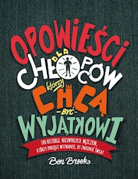 Opowieści dla chłopców, którzy chcą być wyjątkowi - Brooks Ben - książka