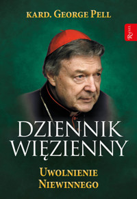 Dziennik Więzienny. Tom 3. Uwolnienie Niewinnego - kard. George Pell - ebook + audiobook + książka