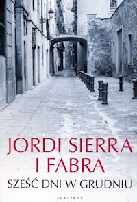 Sześć dni w grudniu - Fabra Jordi Sierra - książka