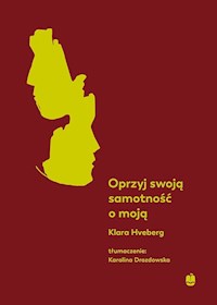 Oprzyj swoją samotność o moją - Hveberg Klara - ebook + audiobook + książka