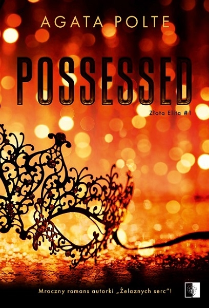 Possessed. Seria Złota Elita. Tom 1 - Agata Polte - książka