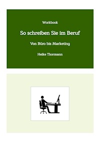 Workbook: So schreiben Sie im Beruf - Heike Thormann - ebook