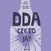 DDA - czy to ja? - Anna Maria Seweryńska, Cezary Biernacki - audiobook