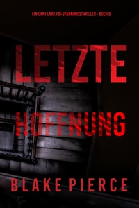 Letzte hoffnung (Ein Cami Lark FBI-Spannungsthriller - Buch 8) - Blake Pierce - ebook