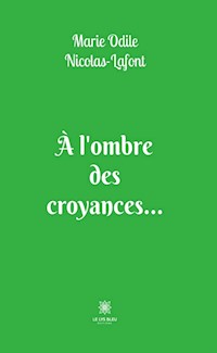 À l’ombre des croyances… - Marie Odile Nicolas-Lafont - ebook