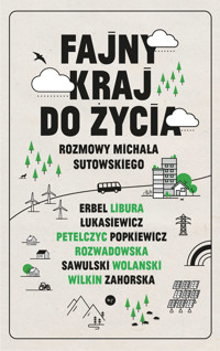 Fajny kraj do życia. Wywiady Michała Sutowskiego - Michał Sutowski - ebook