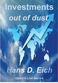Investments - money out of dust - Hans D. Eich - ebook
