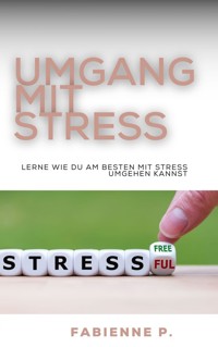 Umgang mit Stress - Fabienne P. - ebook