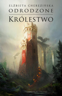 Odrodzone królestwo. Cykl Odrodzone Królestwo. Tom 5 - Elżbieta Cherezińska - ebook + audiobook + książka