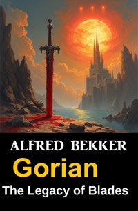 Gorian - The Legacy of Blades - Alfred Bekker - ebook