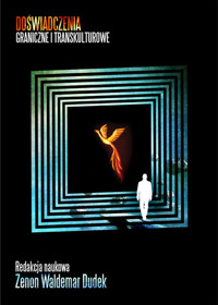 Doświadczenia graniczne i transkulturowe - - książka