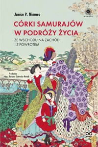 Córki samurajów w podróży życia. Ze Wschodu na Zachód i z powrotem - Janice P. Nimura - ebook