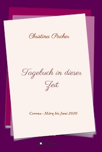 Tagebuch in dieser Zeit - Christina Pircher - ebook