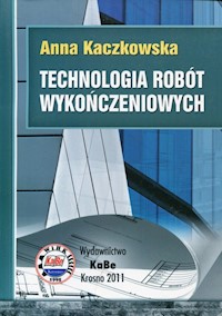 Technologia robót wykończeniowych - Kaczkowska Anna - książka