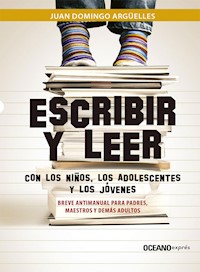 Escribir y leer con los niños, los adolescentes y los jóvenes - Juan Domingo Argüelles - ebook