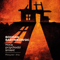 Nocą przychodzi śmierć - Bogdan Bartnikowski - ebook + audiobook + książka