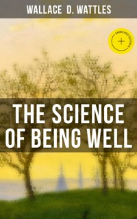 The Science of Being Well - Wallace D. Wattles - ebook + audiobook