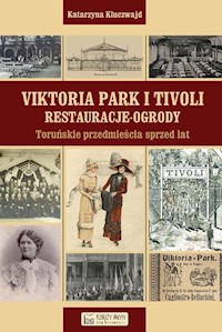 Viktoria Park i Tivoli Restauracje - ogrody - Katarzyna Kluczwajd - książka