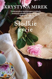 Słodkie życie - Krystyna Mirek - ebook + książka
