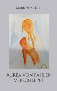 Aurea von Fahlen verschleppt - Marion Scheer - ebook
