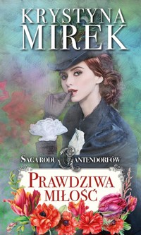 Saga rodu Cantendorfów 3 Prawdziwa miłość - Krystyna Mirek - książka