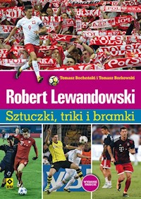 Robert Lewandowski Sztuczki, triki i bramki - Borkowski Tomasz, Bocheński Tomasz - książka