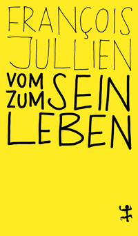 Vom Sein zum Leben - Jullien François - ebook