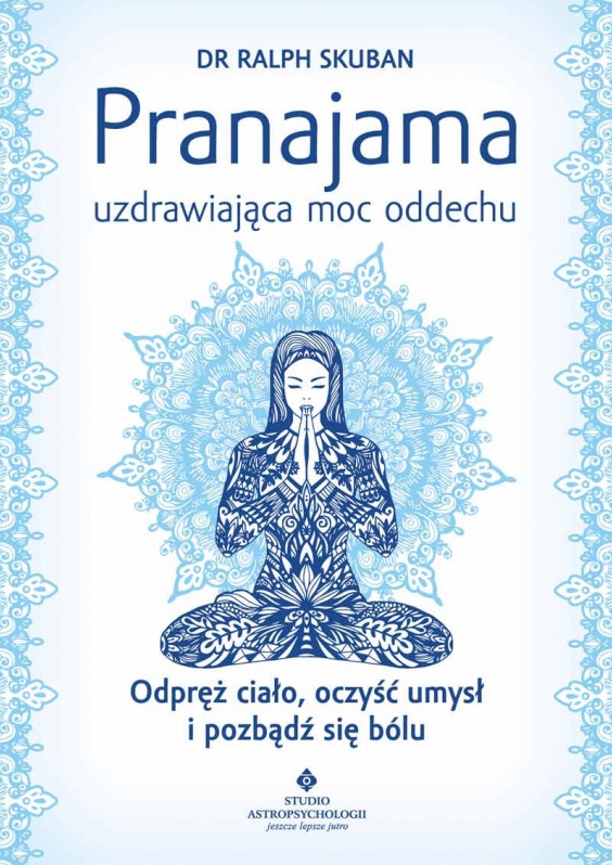 Pranajama – uzdrawiająca moc oddechu - Ralph Skuban - książka