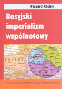 Rosyjski imperializm wspólnotowy Trójjedyny naród ruski w badaniach socjologicznych - Radzik Ryszard - książka