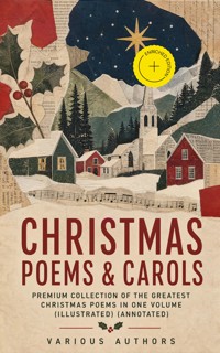 Christmas Poems & Carols - Premium Collection of the Greatest Christmas Poems in One Volume (Illustrated) (Annotated) - Samuel Taylor Coleridge - ebook