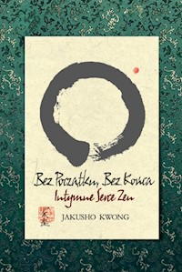 Bez początku, bez końca - Jakusho Kwong - książka