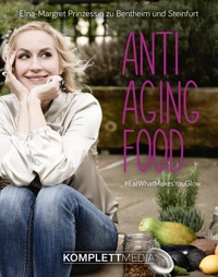 Anti Aging Food - Elna-Margret Bentheim und zu Bentheim u. Steinfurt - ebook