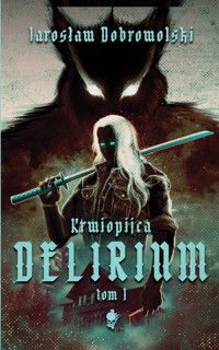 Delirium - Dobrowolski Jarosław - ebook + książka