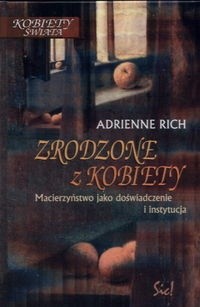Zrodzone z kobiety. Macierzyństwo jako doświadczenie i instytucja - Rich Adrienne - ebook