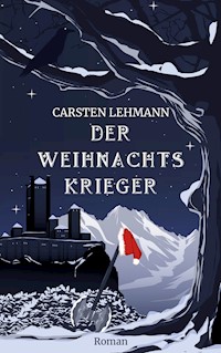 Der Weihnachtskrieger - Carsten Lehmann - ebook