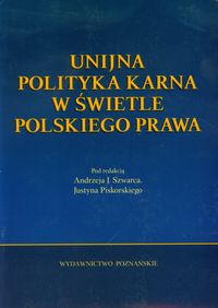 Unijna polityka karna w świetle polskiego prawa -  - książka