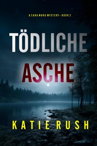 Tödliche Asche (Ein Cara Ward FBI-Thriller – Band 2) - Katie Rush - ebook