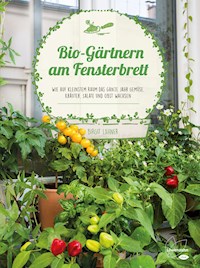 Bio-Gärtnern am Fensterbrett - Birgit Lahner - ebook