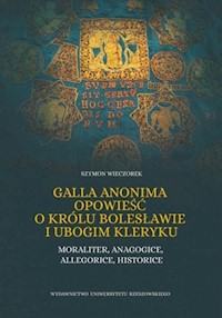 Galla Anonima opowieść o królu Bolesławie i ubogim kleryku - Wieczorek Szymon - książka