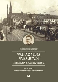 Walka z nędzą na Bałutach i inne pisma o dobroczynności - Kirchner Włodzimierz - książka