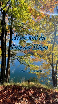 Arien und die Seele der Elben - Alderan Schubert - ebook