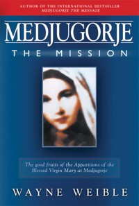 Medjugorje The Mission - Weible Wayne - ebook