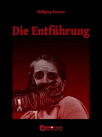 Die Entführung - Wolfgang Schreyer - ebook