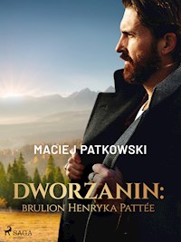 Dworzanin: brulion Henryka Pattée - Patkowski Maciej - ebook + audiobook