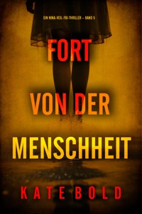 Fort von der Menschheit (Ein Nina-Veil-FBI-Thriller – Band 5) - Kate Bold - ebook