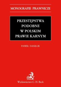 Przestępstwa podobne w polskim prawie karnym - Paweł Daniluk - książka