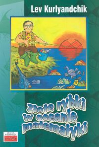 Złote rybki w oceanie matematyki - Kurlyandchik Lev - książka