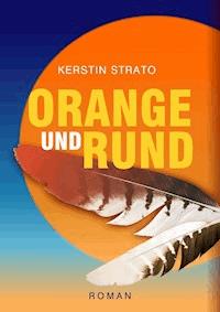 ORANGE UND RUND - Kerstin Strato - ebook