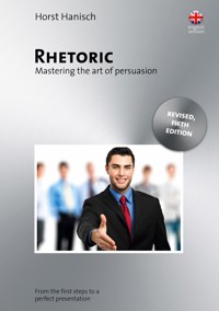 Rhetoric - Mastering the Art of Persuasion - Horst Hanisch - ebook