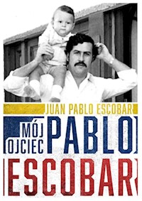Mój ojciec Pablo Escobar - Escobar Juan Pablo - książka